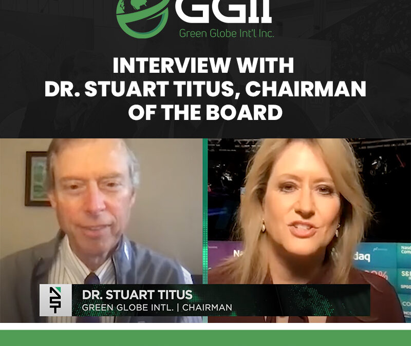 Green Globe International, Inc.’s interview with Dr. Stuart Titus, Chairman of The Board